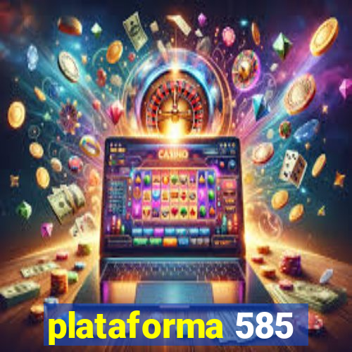 plataforma 585